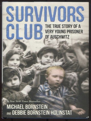Survivors Club: The True Story of a Very Young Prisoner of Auschwitz. Michael BORNSTEIN, Debbie Bornstein.