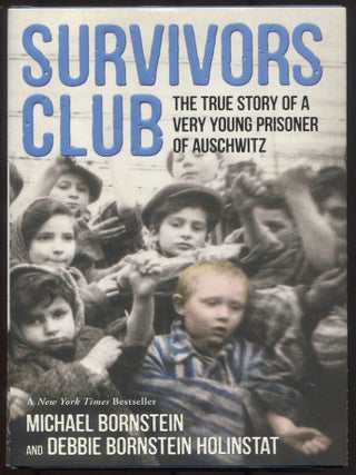 Survivors Club: The True Story of a Very Young Prisoner of Auschwitz. Michael BORNSTEIN, Debbie Bornstein.