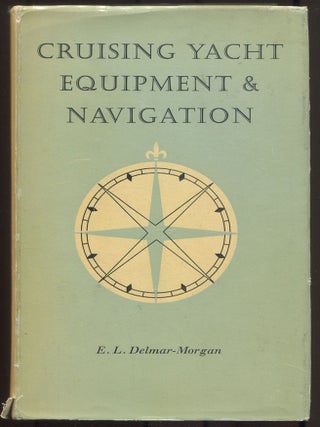 Item #615798 Cruising Yacht Equipment and Navigation. Edward Locker DELMAR-MORGAN