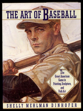 Item #616096 The Art of Baseball. Shelly Mehlman DINHOFER