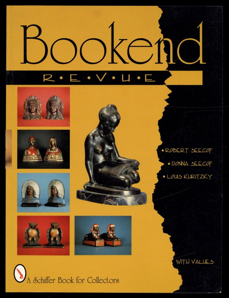 Item #616102 A Collector's Guide to Cast Metal Bookends, with Values. Robert SEECOF, Louis Kiritzky Donna.