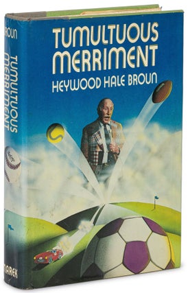 Item #616179 Tumultuous Merriment. Heywood Hale BROUN