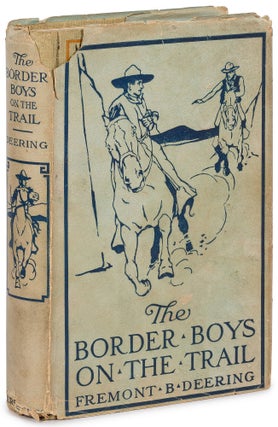 Item #616208 The Border Boys on the Trail. Freemont B. DEERING, pen name of John Henry Goldfrap