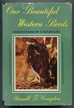 Item #616277 Our Beautiful Western Birds: Observations of a Naturalist. Russell T. CONGDON