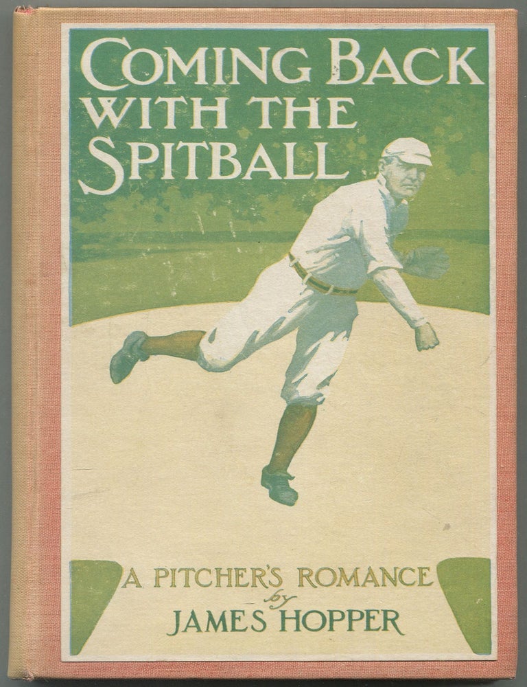 Item #616294 Coming Back with the Spitball: A Pitcher's Romance. James HOPPER.