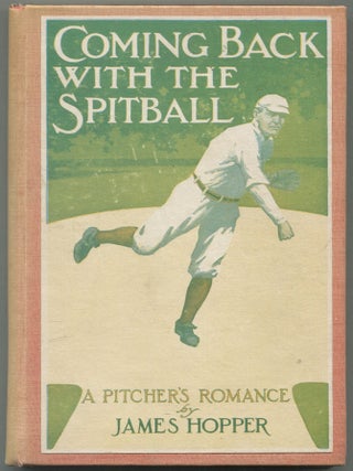 Coming Back with the Spitball: A Pitcher's Romance. James HOPPER.