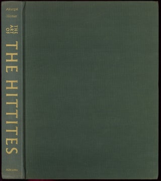 Item #616298 The Art Of The Hittites. Ekrem AKURGAL