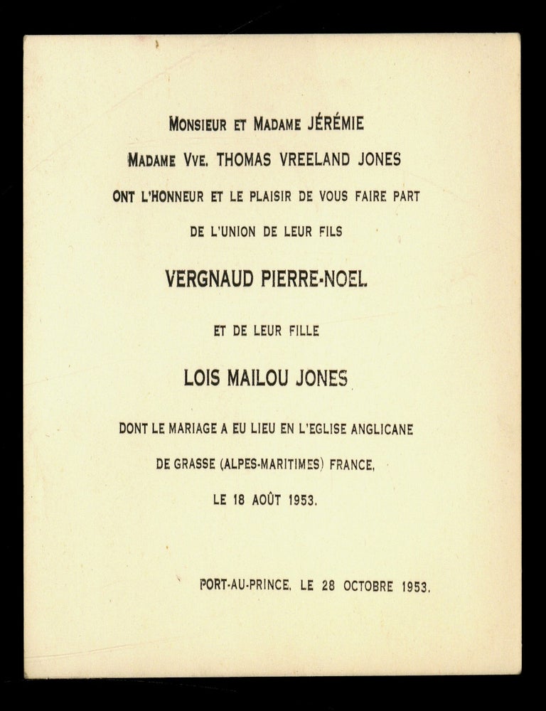Item #616542 [Wedding Announcement]: Monsieur et Madame J&eacute;r&eacute;mie Madame Vve. Thomas Vreeland Jones, ont l'honneur det le plaisir de vous faire part de lunion de leur fils Vergn[i]aud Pierre-Noel et de leur fille Louis Mailou Jones... [Mr. and Mrs. J&eacute;r&eacute;mie, and Mrs. Thomas Vreeland Jones, widow, have the honor and pleasure of announcing the marriage of their son, Pierre-Noel Vergn[i]aud, and their daughter, Louis Mailou Jones...]. Vergniaud PIERRE-NOEL, Lois Mailou Jones, Louis.
