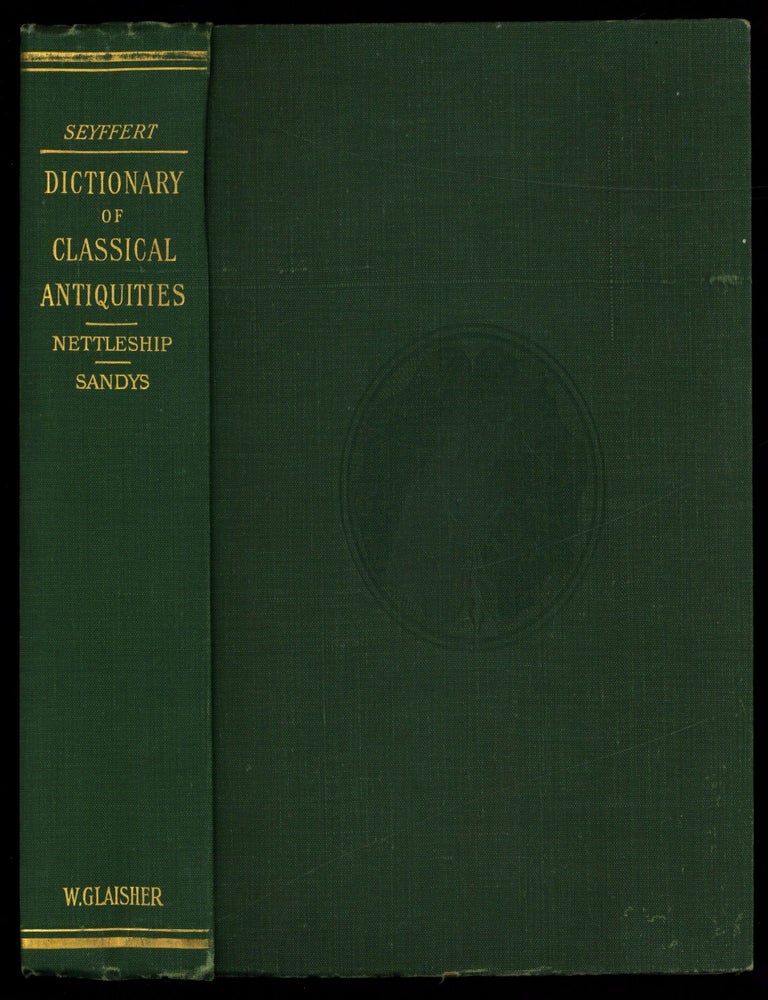 Item #616546 A Dictionary of Classical Antiquities, Mythology, Religion, Literature and Art (Revised Edition). Oskar SEYFFERT.