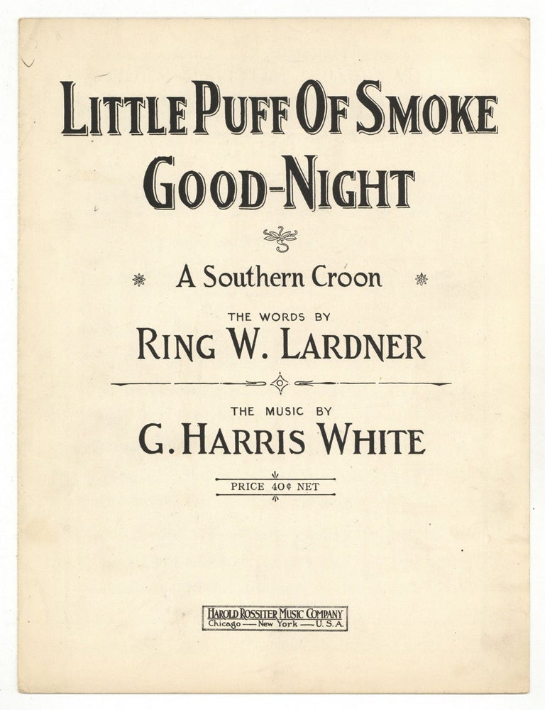Item #616606 [Sheet music]: Little Puff of Smoke Good Night: A Southern Croon. Ring W. LARDNER, words by, music by G. Harris White.