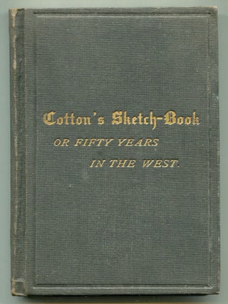 Item #616633 Cotton's Sketch-Book: Auto-Biographical Sketches of the Life, Labors, and...