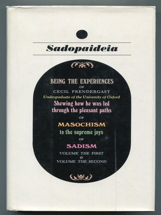 Item #616828 Sadopaideia: Being the Experiences of Cecil Prendergast Undergraduate of the...