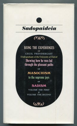 Item #616828 Sadopaideia: Being the Experiences of Cecil Prendergast Undergraduate of the...