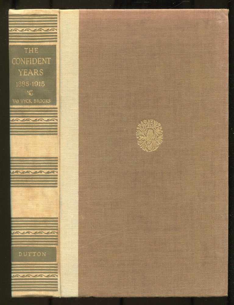 Item #617060 The Confident Years, 1885-1915. Van Wyck BROOKS.