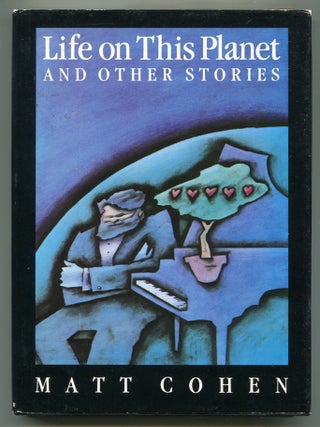 Item #617207 Life on This Planet and Other Stories. Matt COHEN
