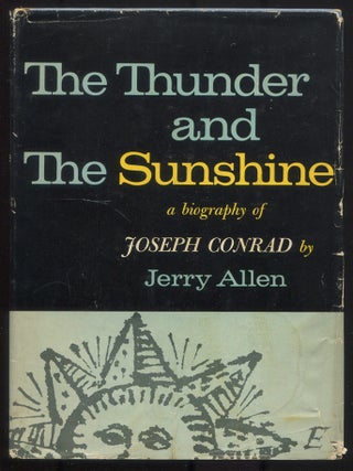 Item #617241 The Thunder and the Sunshine: A Biography of Joseph Conrad. Jerry ALLEN, Joseph CONRAD