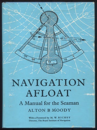 Item #617471 Navigation Afloat: A Manual for the Seaman. Alton B. MOODY