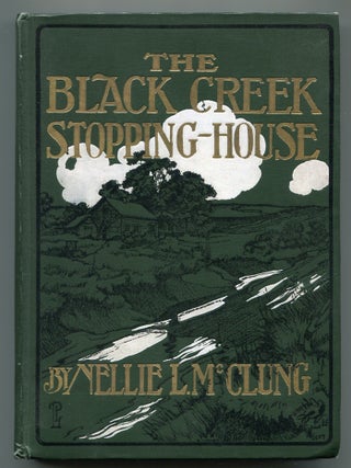 Item #617499 The Black Creek Stopping-House and Other Stories. Nellie L. McCLUNG
