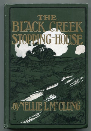 Item #617499 The Black Creek Stopping-House and Other Stories. Nellie L. McCLUNG
