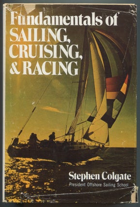 Item #617581 Fundamentals of Sailing, Cruising, and Racing. Stephen COLGATE