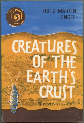 Item #617683 Creatures of the Earth's Crust. Fritz-Martin ENGEL