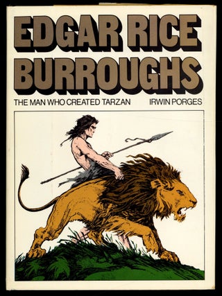 Item #617687 Edgar Rice Burroughs: The Man Who Created Tarzan. Irwin PORGES