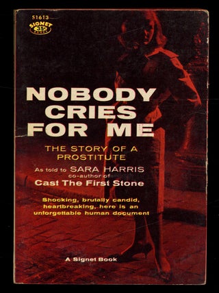 Item #618214 Nobody Cries for Me: The Story of a Prostitute. Sara HARRIS, as told to