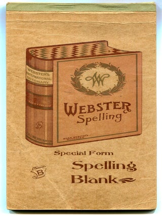 Item #618302 [Cover title]: Webster Spelling. Special Form Spelling Blank [Webster's...