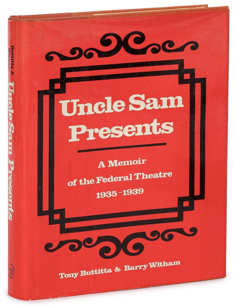 Item #618742 Uncle Sam Presents: A Memoir of the Federal Theatre 1935-1939. Tony BUTTITTA, Barry Witham.