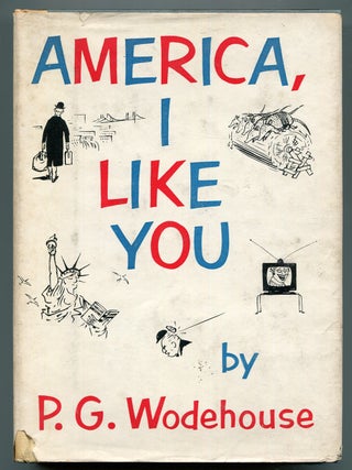 Item #618764 America, I Like You. P. G. WODEHOUSE