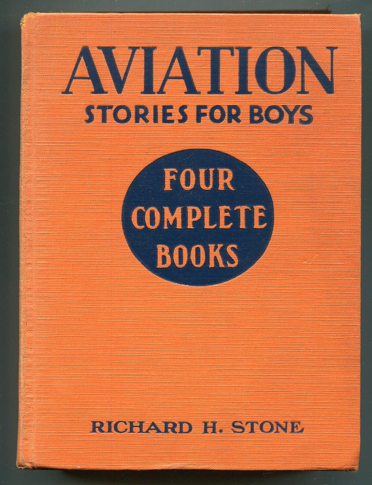 Item #618795 Aviation Stories for Boys: Four Complete Books in One Volume. Richard H. STONE.