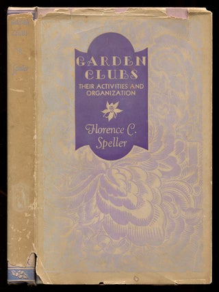 Item #618900 Garden Clubs: Their Activities and Organization. Florence C. SPELLER