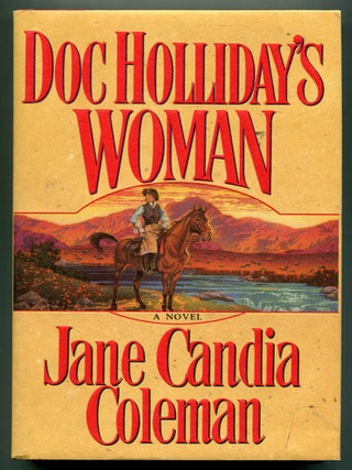 Item #618924 Doc Holliday's Woman. Jane Candia COLEMAN