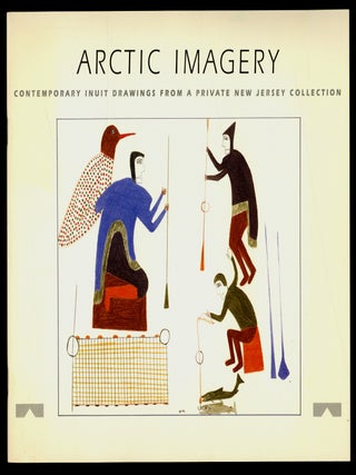 Item #618970 [Exhibition Catalog]: Arctic Imagery: Contemporary Inuit Drawings from a Private New...
