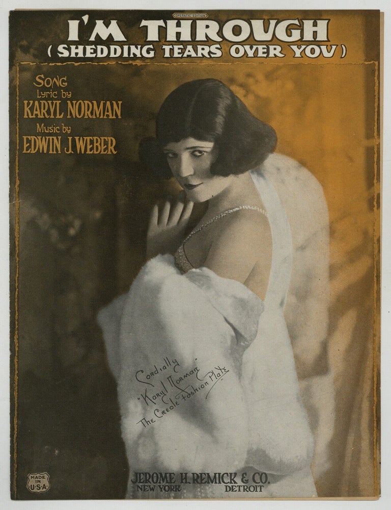 Item #619038 [Sheet music]: I&rsquo;m Through (Shedding Tears Over You). Karyl NORMAN, words by, music by Edwin J. Weber.