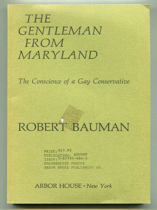 Item #619085 The Gentleman from Maryland: The Conscience of a Gay Conservative. Robert BAUMAN