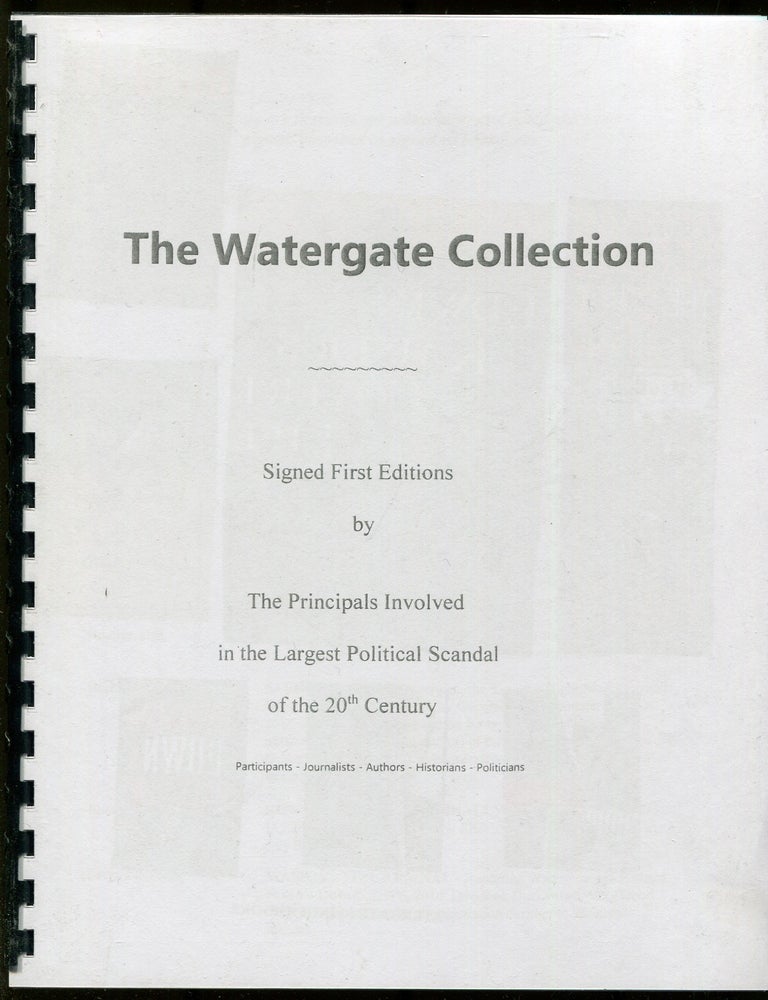 Item #619224 [Bookseller Catalog]: Highland/Hillside Books: The Watergate Collection. Signed First Editions by The Principals Involved in the Largest Political Scandal of the 20th Century. Peter BOLLEN.