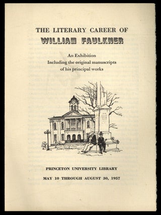 Item #619264 [Exhibition Announcement]: The Literary Career of William Faulkner: An Exhibition...