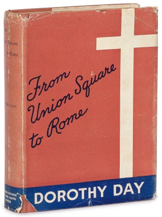 Item #619382 From Union Square to Rome. Dorothy DAY