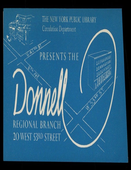 Item #619424 [Cover Title]: The New York Public Library Circulation Department Presents the Donnell Regional Branch. 20 West 53rd Street. Ezekiel J. DONNELL, New York Public Library.
