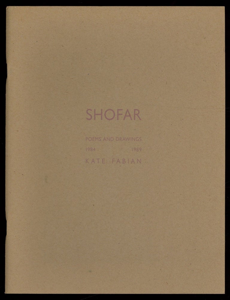 Item #619530 Shofar: Poems and Drawings 1984 - 1989. Kate FABIAN.