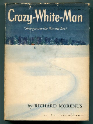 Item #619540 Crazy-White-Man (Sha-ga-na-she Wa-du-kee). Richard MORENUS