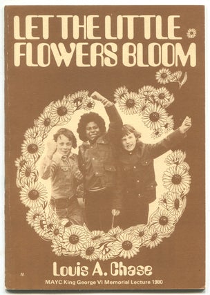 Item #619547 Let the Little Flowers Bloom. Louis A. CHASE