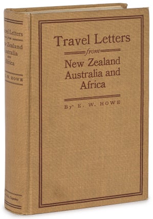 Item #619640 Travel Letters from New Zealand, Australia, and Africa. E. W. HOWE