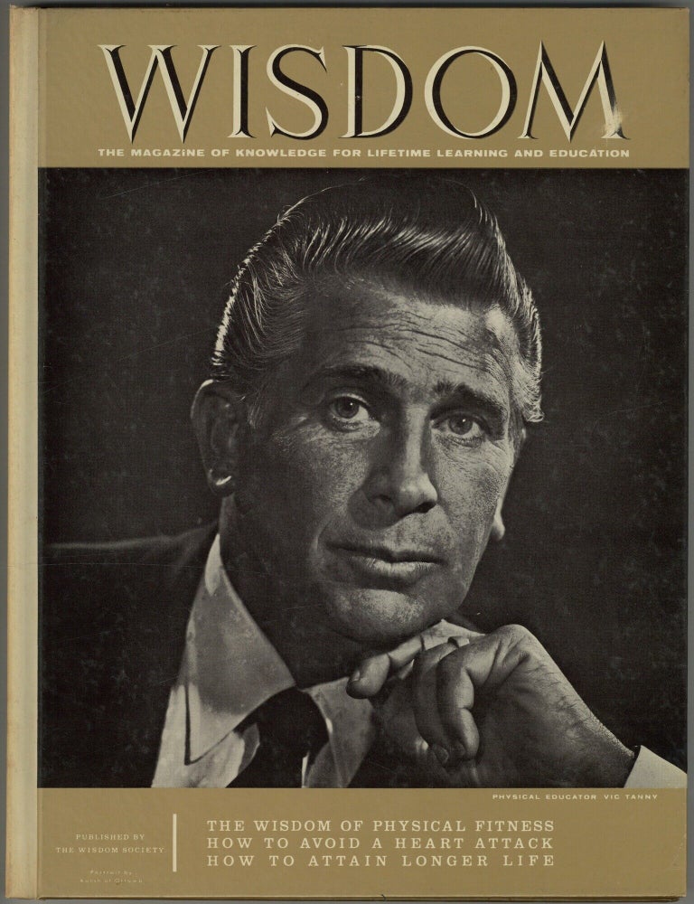 Item #619670 Wisdom: The Magazine of Knowledge For Lifetime Learning And Education &ndash; Volume 37, May 1961 [Physical Educator Vic Tanny, The Wisdom Of Physical Fitness, How To Avoid A Heart Attack, How To Attain Longer Life]. Leon GUTTERMAN.