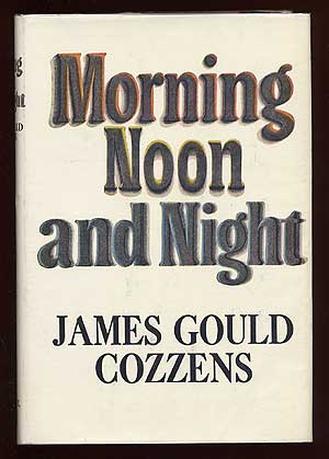 Item #61970 Morning Noon and Night. James Gould COZZENS