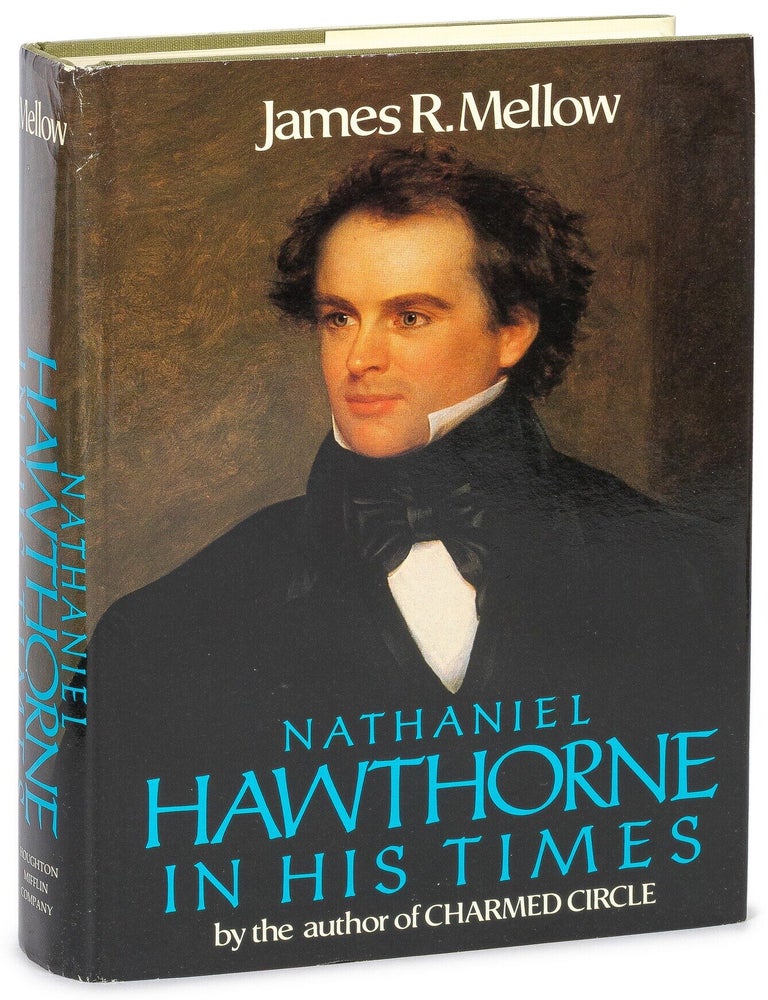 Item #619789 Nathaniel Hawthorne in His Times. James R. MELLOW.