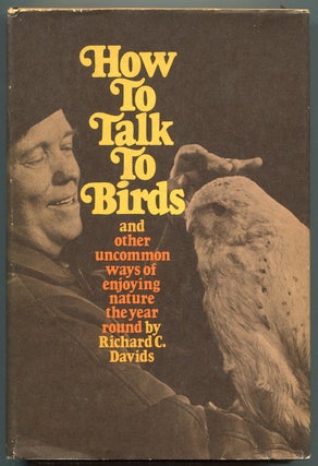 Item #619959 How to Talk to Birds and Other Uncommon Ways of Enjoying Nature the Year Round....