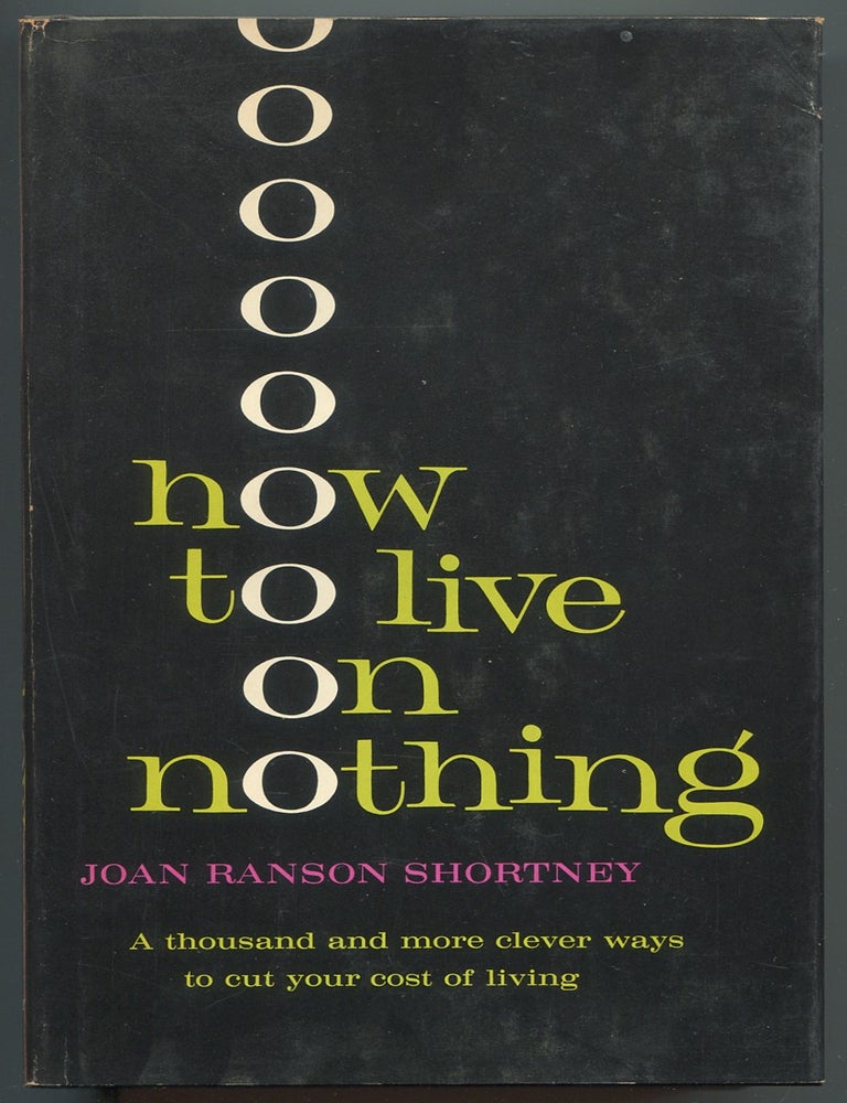 How to Live on Nothing. Joan Ranson SHORTNEY.