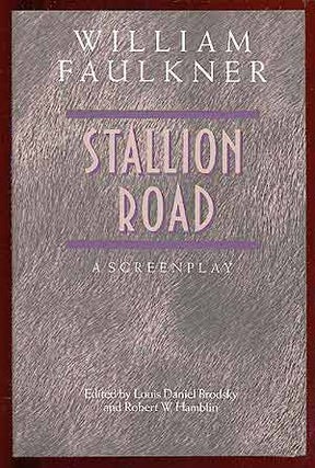 Item #62033 Stallion Road: A Screenplay. William FAULKNER